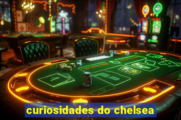 curiosidades do chelsea